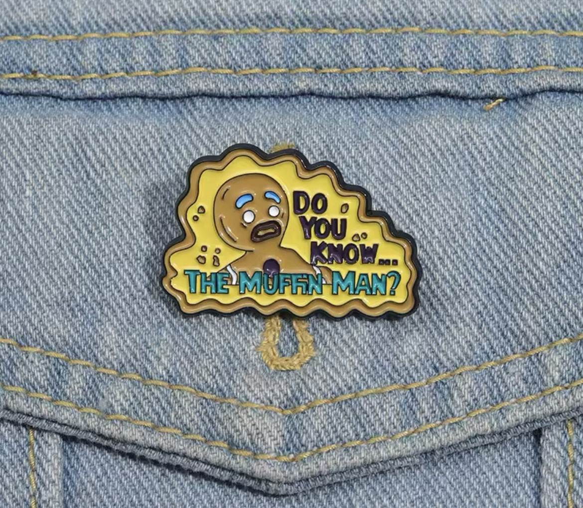 Do You Know The Muffin Man Style 1pc Pin Rubber Pin Backer Fun Pin Brooch Enamel