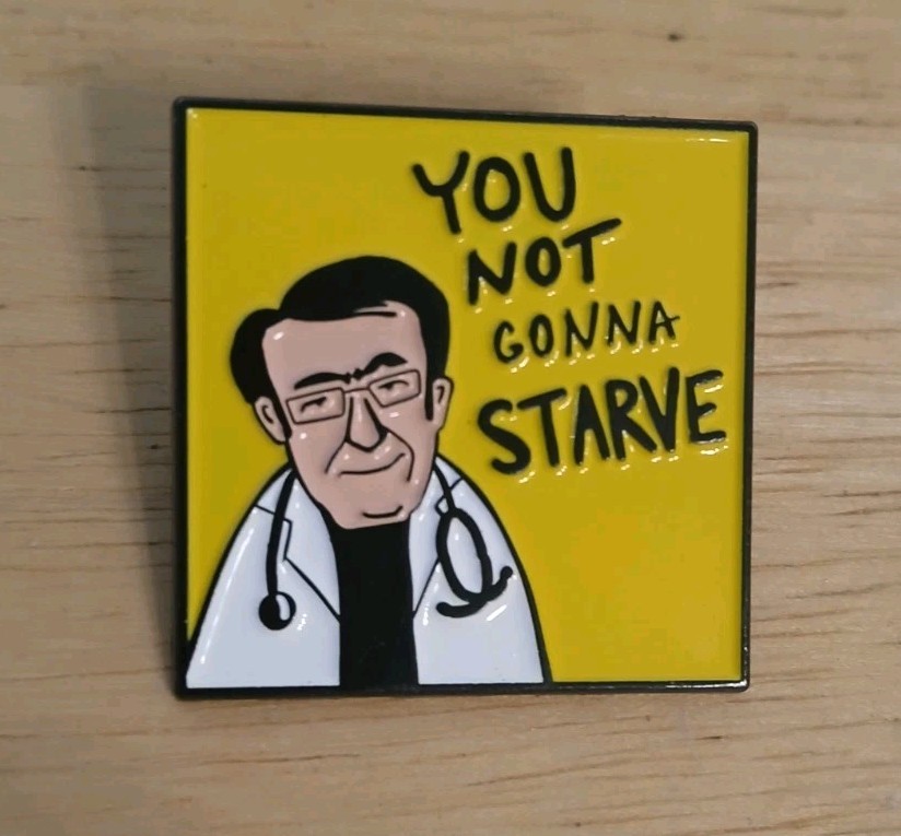Funny Doctor Now Quote Enamel Pin You Not Gonna Starve Yellow Cartoon Lapel Pin