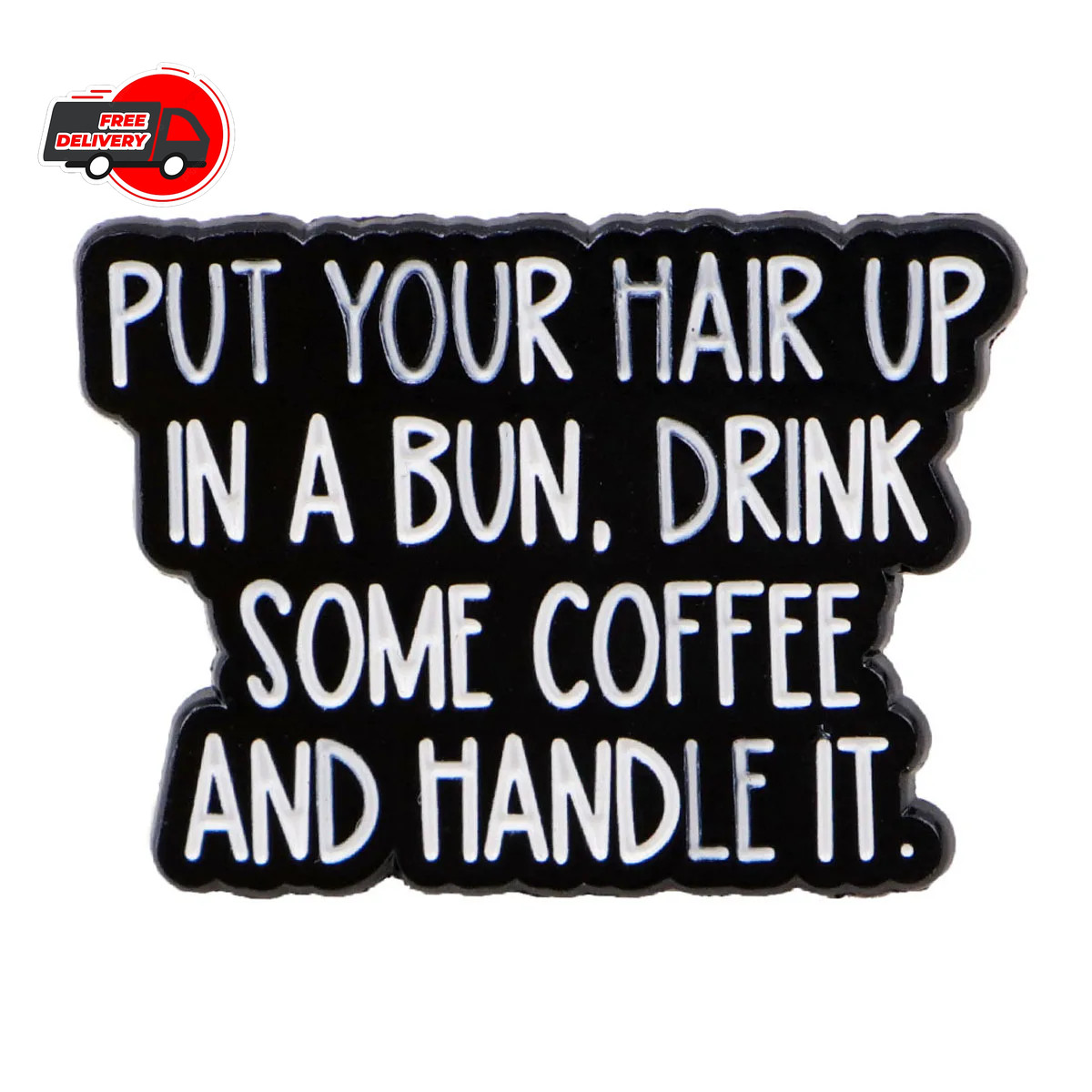 Funny Quote Enamel Pin Metal Brooch Badge Backpack Accessory Gift Jewelry