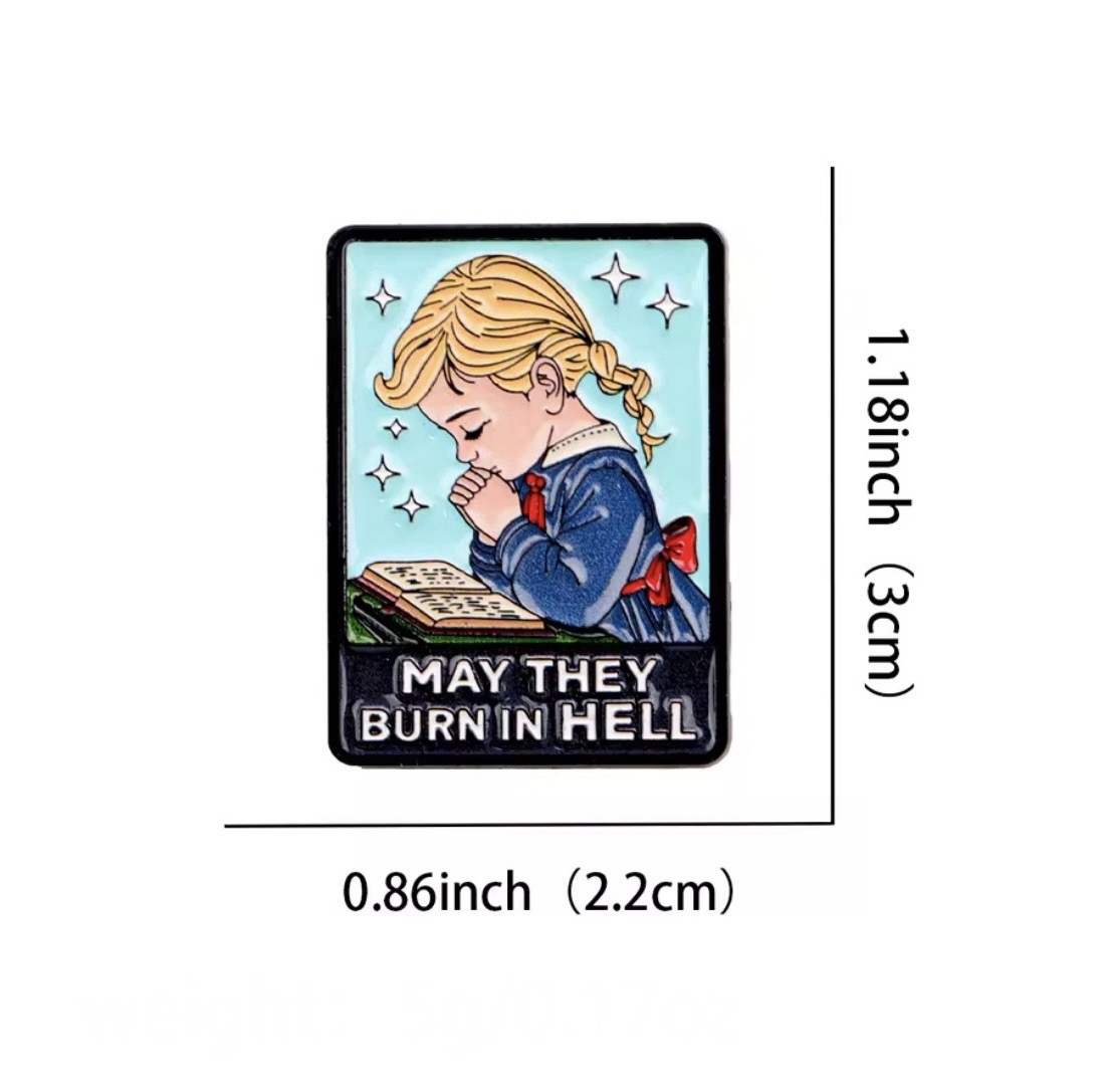 Prayer Girl Style 1pc Rubber Pin Backer May They Burn In Hell Pin FREE SHIPPING